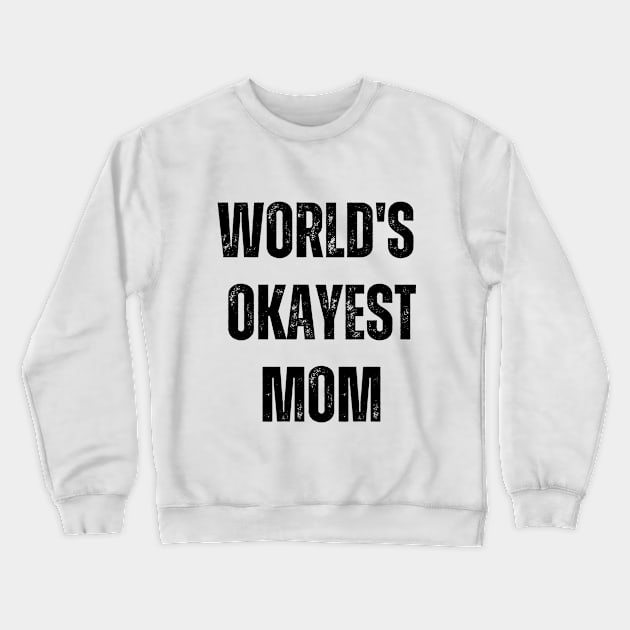 World's Okayest Mom Crewneck Sweatshirt by Ivy League